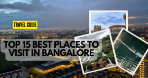 Top 15 Best Places to Visit in Bangalore