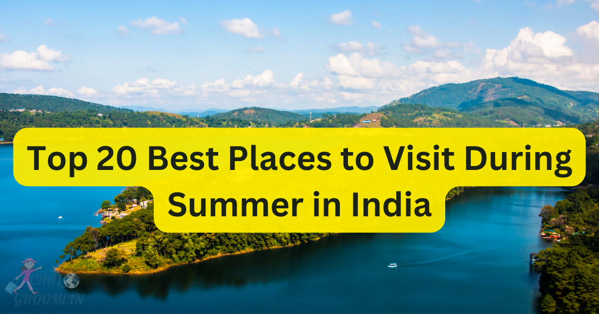 Top 20 Best Places to Visit During Summer in India - Redefining Travel